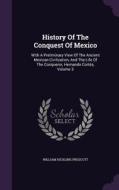 History Of The Conquest Of Mexico di William Hickling Prescott edito da Palala Press