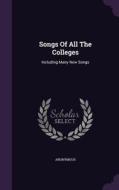 Songs Of All The Colleges di Anonymous edito da Palala Press