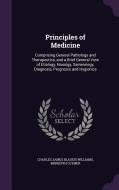 Principles Of Medicine di Charles James Blasius Williams, Meredith Clymer edito da Palala Press