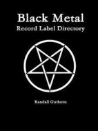 Black Metal Record Label Directory di Randall Guthorn edito da Lulu.com