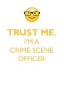 TRUST ME, I'M A CRIME SCENE OFFICER AFFIRMATIONS WORKBOOK Positive Affirmations Workbook. Includes di Affirmations World edito da Positive Life