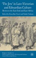 'The Jew' in Late-Victorian and Edwardian Culture: Between the East End and East Africa edito da SPRINGER NATURE