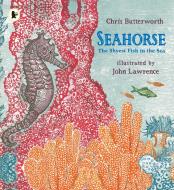 Seahorse: The Shyest Fish in the Sea di Christine Butterworth edito da Walker Books Ltd