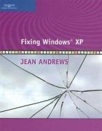 Fixing Windows Xp di Jean Andrews edito da Cengage Learning, Inc