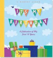 It's My Birthday!: A Memory Album: A Celebration of My First 18 Years di Rene J. Smith edito da PETER PAUPER