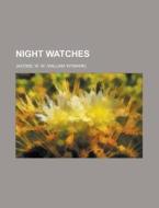 Night Watches di William Wymark Jacobs, W. W. Jacobs edito da Rarebooksclub.com