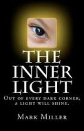 The Inner Light di Mark Miller edito da Createspace