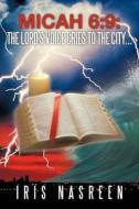 Micah 6: 9: The Lord's Voice Cries to the City ... di Iris Nasreen edito da Balboa Press