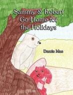 Sammy & Robert Go Home for the Holidays di Darcie Mae edito da America Star Books