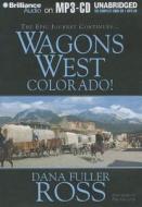 Wagons West Colorado! di Dana Fuller Ross edito da Brilliance Corporation