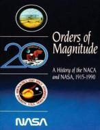 Orders of Magnitude: A History of the NACA and NASA, 1915-1990 di Roger E. Bilstein edito da Createspace