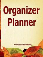 Organizer Planner di Frances P. Robinson edito da Createspace