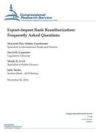 Export-Import Bank Reauthorization: Frequently Asked Questions di Congressional Research Service edito da Createspace