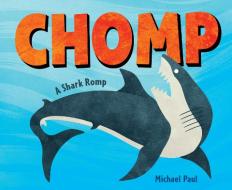 Chomp: A Shark Romp di Michael Paul edito da Random House USA Inc