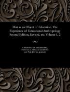 Man as an Object of Education. the Experience of Educational Anthropology. Second Edition, Revised, Etc. Volume 1, 2 di Various edito da Gale and the British Library
