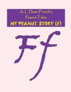 My Peanut Story (F) di A. L. Dawn French edito da Createspace Independent Publishing Platform