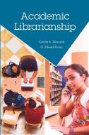 Academic Librarianship di Camila A. Alire, G. Edward Evans edito da American Library Association