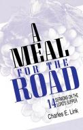 Meal for the Road di Charles E. Link edito da CSS Publishing Company