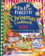 Fix-It and Forget-It Christmas Cookbook: 600 Slow Cooker Holiday Recipes di Phyllis Good edito da GOOD BOOKS