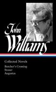John Williams: Collected Novels (Loa #349): Butcher's Crossing / Stoner / Augustus di John Williams edito da LIB OF AMER