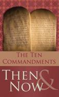The 10 Commandments Then & Now di Robert M. West edito da Barbour Publishing