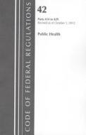 Public Health, Parts 414 to 429 edito da National Archives & Records Administration