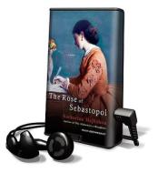 The Rose of Sebastopol [With Headphones] di Katharine McMahon edito da Findaway World