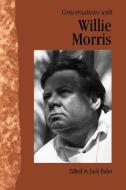 Conversations with Willie Morris di Willie Morris edito da University Press of Mississippi