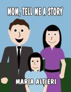 Mom, Tell Me a Story di Maria Altieri edito da America Star Books