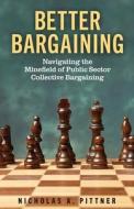 Better Bargaining di Nicholas A. Pittner edito da Proving Press