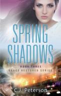 Spring Shadows di C. J. Peterson edito da Booklocker.com, Inc.