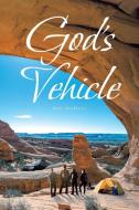 God's Vehicle di Mel McNeal edito da Covenant Books