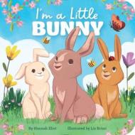 I'm A Little Bunny di Hannah Eliot edito da Simon & Schuster
