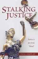 Stalking Justice di Paul L. Katz Jd edito da BOOKBABY