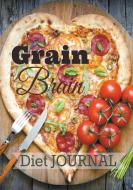 Grain Brain Diet Journal di Healthy Diet Journal edito da WAHIDA CLARK PRESENTS PUB