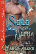 SOLD TO THE ALPHA (SIREN PUB E di Marcy Jacks edito da SIREN PUB