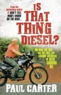 Is That Thing Diesel?: One Man, One Bike and the First Lap Around Australia on Used Cooking Oil di Paul Carter edito da ALLEN & UNWIN