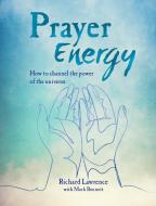 Prayer Energy di Richard Lawrence edito da Ryland, Peters & Small Ltd