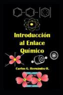 Introducción Al Enlace Químico di Carlos G. Hernandez R. edito da INDEPENDENTLY PUBLISHED