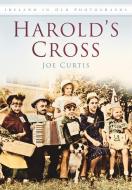 Harold's Cross di Joe Curtis edito da The History Press