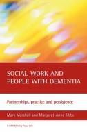 Social Work and People with Dementia: Partnerships, Practice and Persistence (Second Edition) di Mary Marshall, Margaret-Anne Tibbs edito da PAPERBACKSHOP UK IMPORT