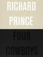 Richard Prince: Four Cowboys di Richard Prince edito da OTHER CRITERIA BOOKS