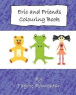 Eric and Friends Colouring Book di Tagore Ramoutar edito da Longshot Ventures Ltd