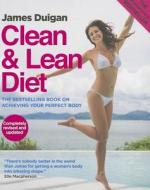 Clean & Lean Diet: The Global Bestseller on Achieving Your Perfect Body di James Duigan edito da Kyle Cathie Limited