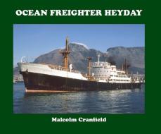 Ocean Freighter Heyday di MALCOLM CRANFIELD edito da Bernard Mccall