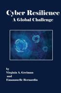 CYBER RESILIENCE A GLOBAL CHALLENGE di VIRGINIA edito da LIGHTNING SOURCE UK LTD
