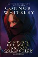 WINTER'S ULTIMATE FANTASY COLLECTION: 4 di CONNOR WHITELEY edito da LIGHTNING SOURCE UK LTD