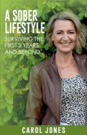 A Sober Lifestyle di Carol Jones edito da Carol Jones