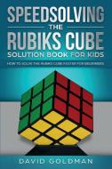 Speedsolving the Rubik's Cube Solution Book for Kids di David Goldman edito da Power Publishing