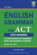 Columbia English Grammar for ACT di Richard Lee Ph. D. edito da Columbia Press